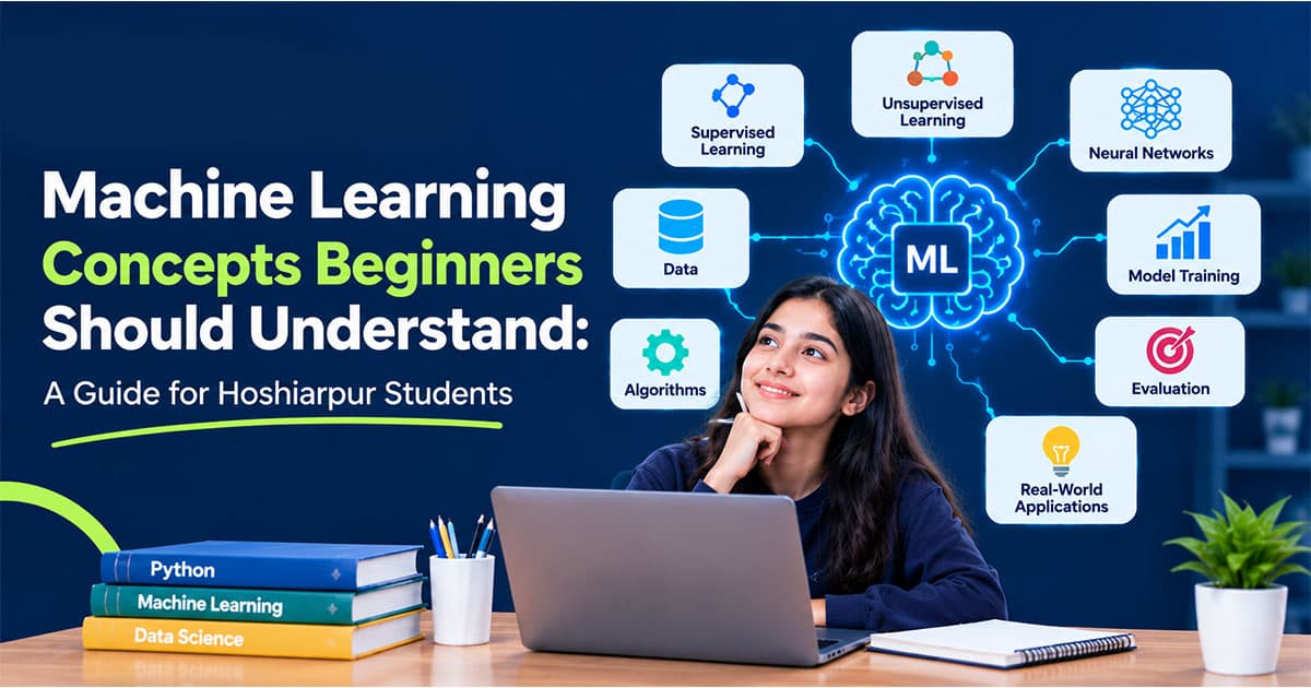 Machine Learning Concepts Beginners Should Understand: A Guide for Hoshiarpur Students