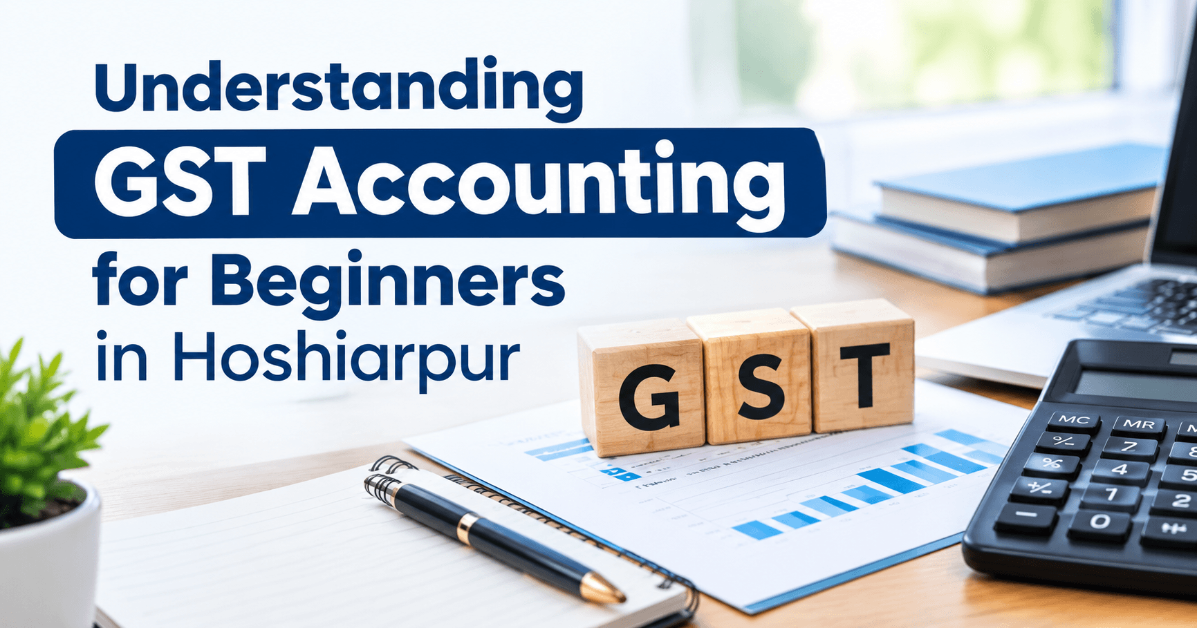 Understanding GST Accounting for Beginners in Hoshiarpur