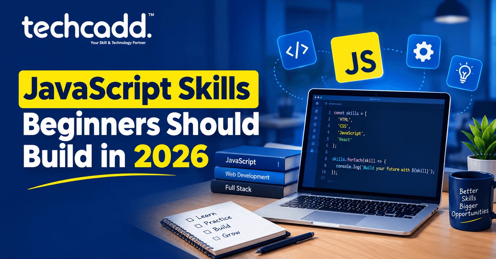 JavaScript Skills Beginners Should Build in 2026 | techcadd Hoshiarpur